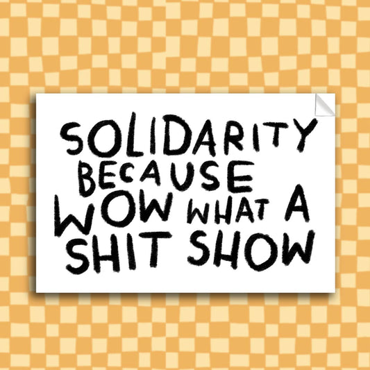 SHIT SHOW SOLIDARITY Sticker