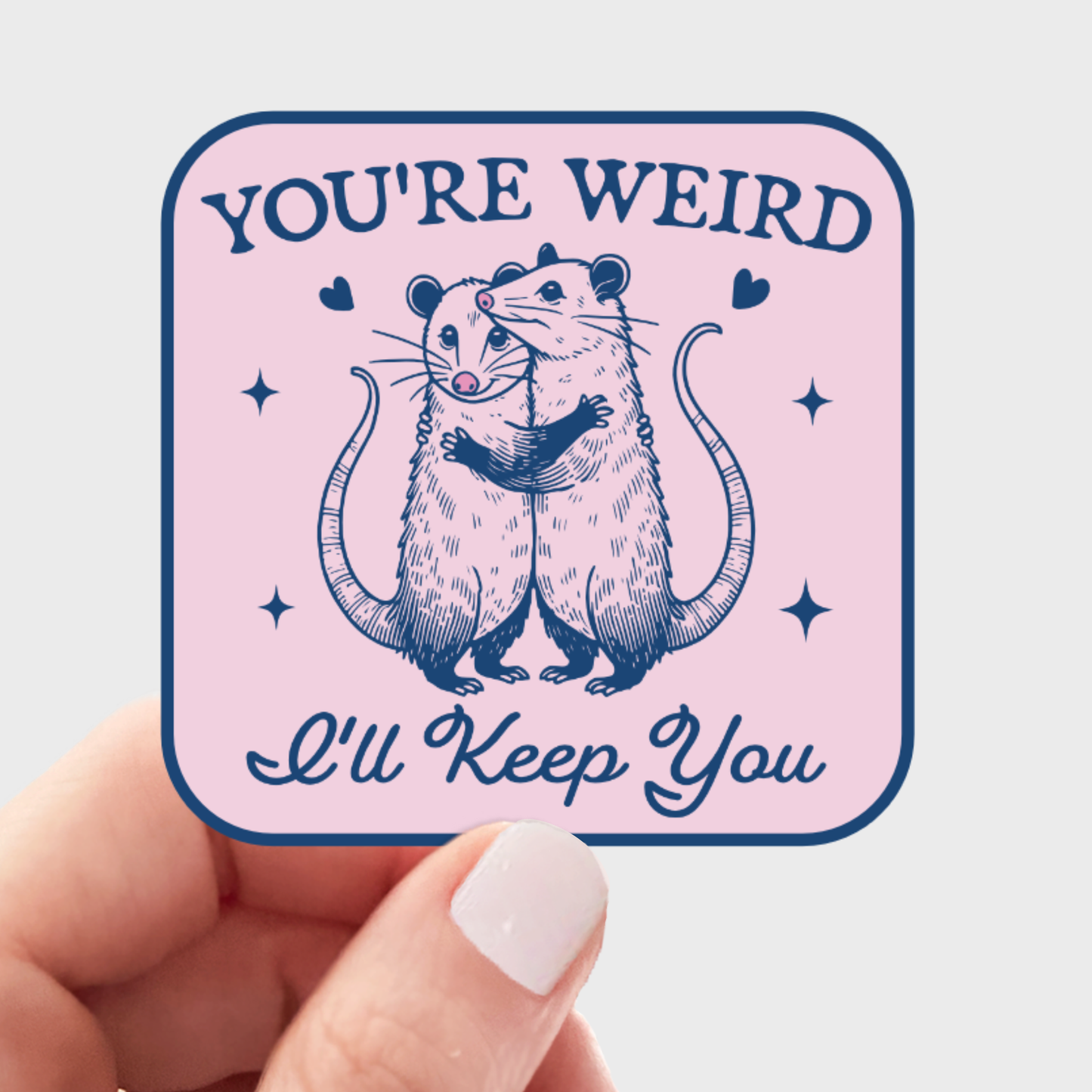You're Weird I'll Keep You Sticker